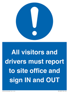 All visitors and drivers must report to site office and sign IN and OUT